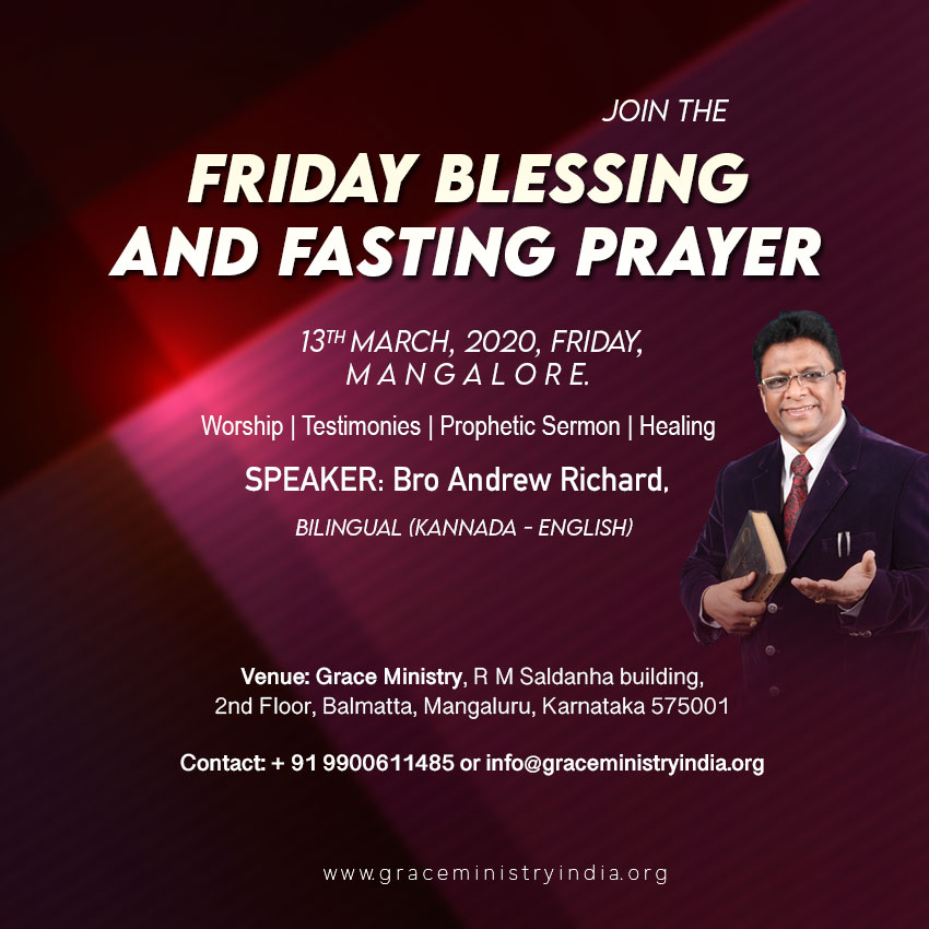 Join the Friday Fasting and Blessing Prayer by Grace Ministry at its prayer centre at Balmatta on March 13th Friday, 2020, from 10:30 AM to 2:30 PM. 